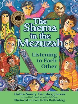 The Shema in the Mezuzah: Listening to Each Other by Sandy Eisenberg Sasso
