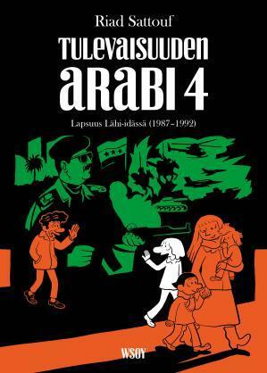 Tulevaisuuden arabi 4 :lapsuus Lähi-idässä 1987–1992 by Riad Sattouf