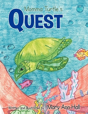 Momma Turtle's Quest by Mary Ann Hall