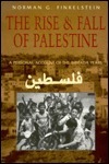 The Rise and Fall of Palestine: A Personal Account of the Intifada Years by Norman G. Finkelstein