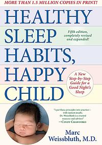 Healthy Sleep Habits, Happy Child: A New Step-By-Step Guide for a Good Night's Sleep by Marc Weissbluth