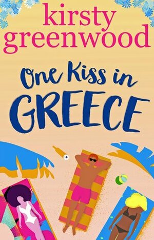 One Kiss in Greece: A romantic comedy short story by Kirsty Greenwood