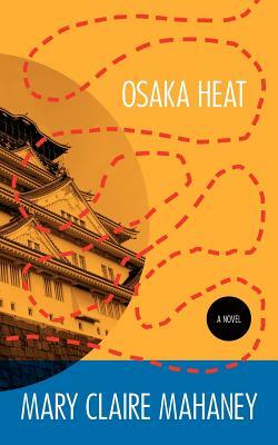 Osaka Heat by Mary Claire Mahaney
