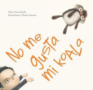 No Me Gusta Mi Koala by Sean Ferrell