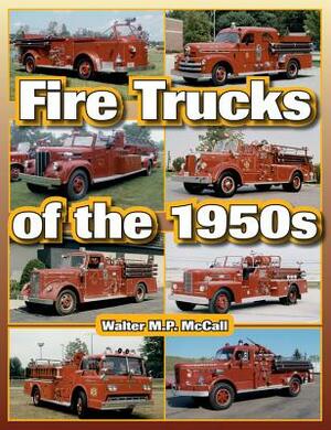 Fire Trucks of the 1950s by Walter McCall