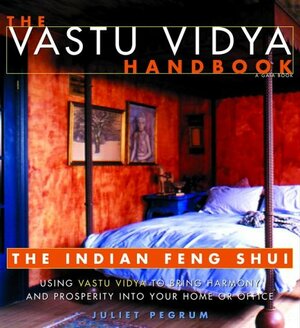 The Vastu Vidya Handbook: The Indian Feng Shui by Juliet Pegrum