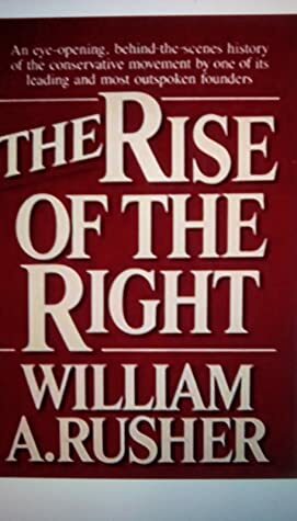 The Rise Of The Right by William A. Rusher