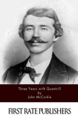 Three Years with Quantrill by John McCorkle