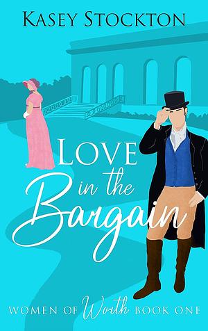 Love in the Bargain by Kasey Stockton