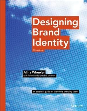 Designing Brand Identity: An Essential Guide for the Whole Branding Team by Alina Wheeler