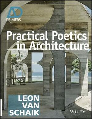 Practical Poetics in Architecture by Leon van Schaik