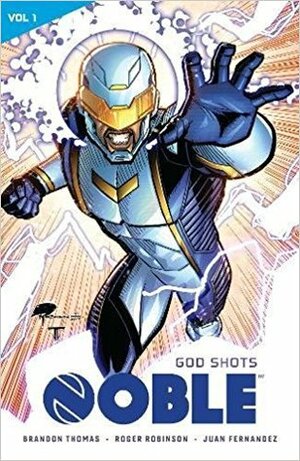 Noble, Vol. 1: God Shots by Jessica Kholine, Joseph Phillip Illidge, Sotocolor, Roger Robinson, Will Rosado, Marco Turini, AndWorld Design, Jamal Igle, Juan Fernández, Brandon Thomas, Robin Riggs, Saida Temofonte