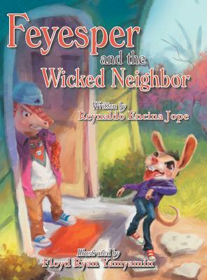 Feyesper and the Wicked Neighbor by Reynaldo Encina Jope