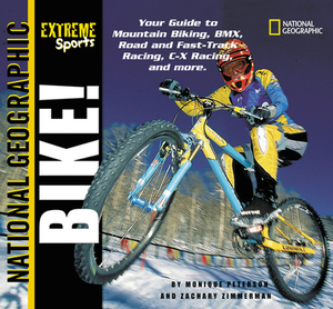 Extreme Sports: Bike! by Monique Peterson