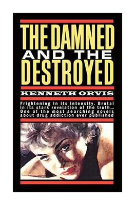 The Damned and the Destroyed by Brian Busby, Kenneth Orvis