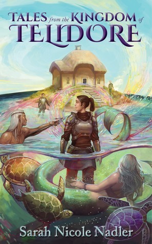 Tales From the Kingdom of Telidore by Sarah Nicole Nadler