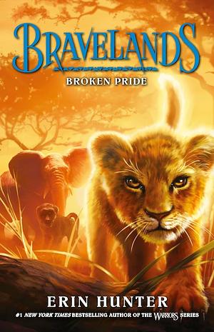 Bravelands: Broken Pride (Bravelands, Book 1) by Erin Hunter