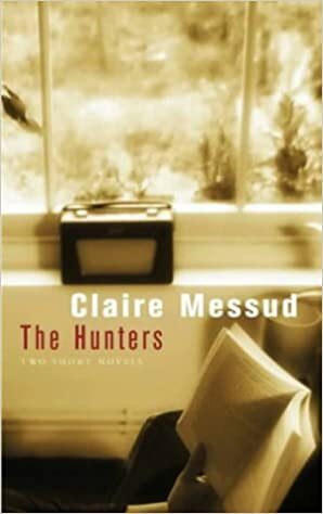The Hunters by Claire Messud
