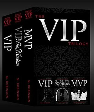 The VIP Trilogy by M. Robinson