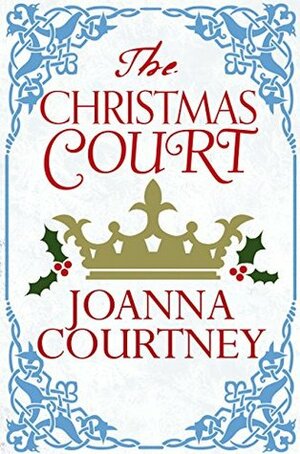 The Christmas Court by Joanna Courtney