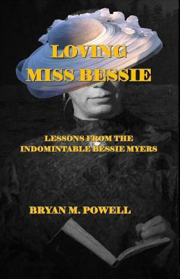 Loving Miss Bessie by Bryan M. Powell