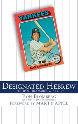 Designated Hebrew: The Ron Blomberg Story by Ron Blomberg