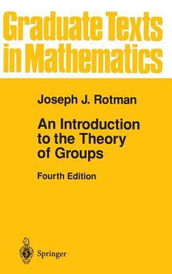 An Introduction to the Theory of Groups by Joseph J. Rotman