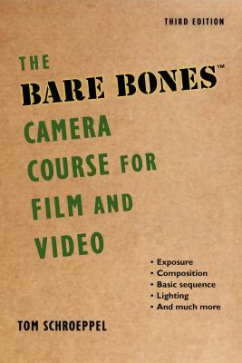 The Bare Bones Camera Course for Film and Video by Chuck DeLaney, Tom Schroeppel