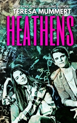 Heathens by Teresa Mummert