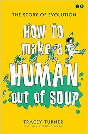 How To Make A Human Out Of Soup by Tracey Turner