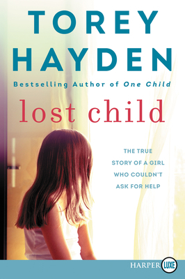 Lost Child: The True Story of a Girl Who Couldn't Ask for Help by Torey Hayden