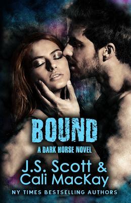 Bound A Dark Horse Novel by Cali MacKay, J. S. Scott