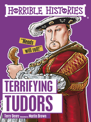 Horrible Histories: Terrifying Tudors by Terry Deary, Martin Brown