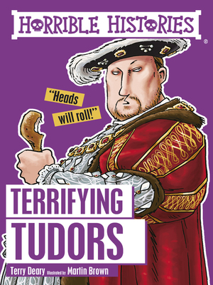 Horrible Histories: Terrifying Tudors by Martin Brown, Terry Deary