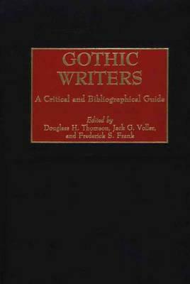 Gothic Writers: A Critical and Bibliographical Guide by 