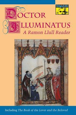 Doctor Illuminatus: A Ramon Llull Reader by Ramón Llull, Ramon Llull