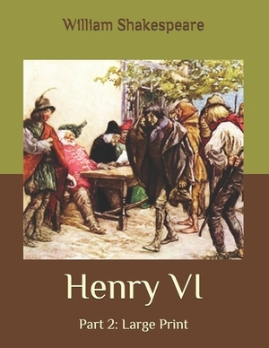 Henry VI: Part 2: Large Print by William Shakespeare