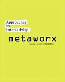 Approaches to Interactivity: MetaWorx : Young Swiss Interactive by Association MetaWorx, Vera Bühlmann