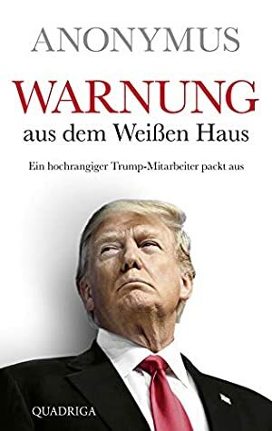 Warnung aus dem Weißen Haus: Ein hochrangiger Trump-Mitarbeiter packt aus by Angela Koonen, Rainer Schumacher, Dietmar Schmidt