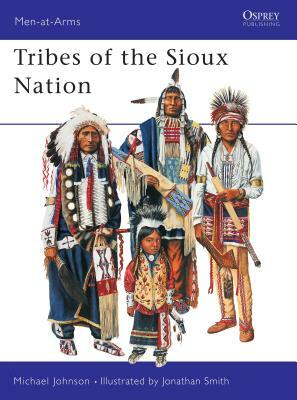 The Tribes of the Sioux Nation by Michael G. Johnson