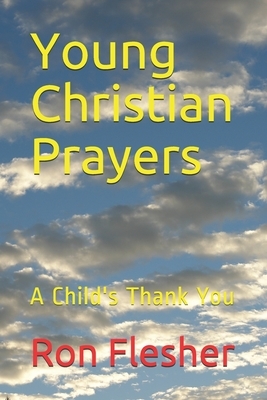 Young Christian Prayers: A Child's Thank You by Ron Flesher