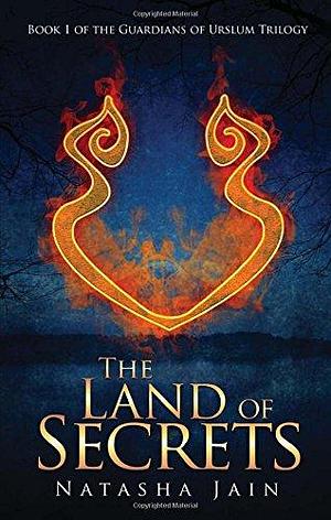 The Land of Secrets: Book 1 of the Guardians of Urslum Trilogy by Natasha Jain
