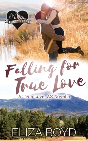 Falling for True Love by Eliza Boyd