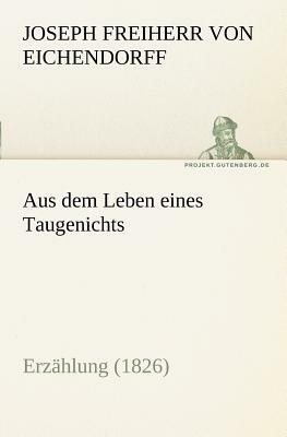 Aus Dem Leben Eines Taugenichts by Joseph Freiherr von Eichendorff