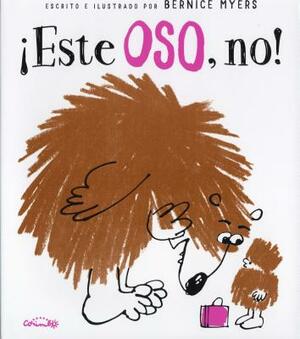 Este Oso, No! = Not This Bear! by Bernice Myers