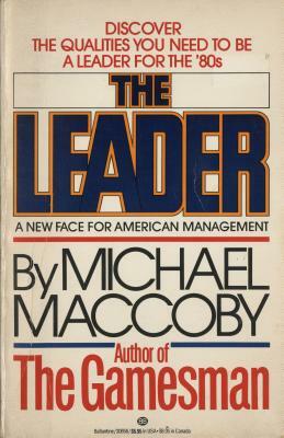 The Leader: A New Face for American Management by Michael Maccoby