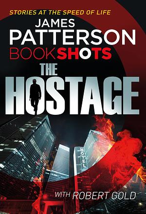 The Hostage by Robert Gold, James Patterson