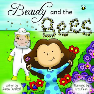 Beauty and the Bees by Aaron Burakoff