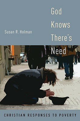 God Knows There's Need: Christian Responses to Poverty by Susan R. Holman