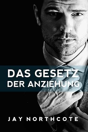 Das Gesetz der Anziehung by Jay Northcote